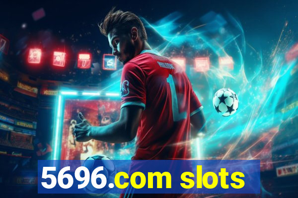 5696.com slots